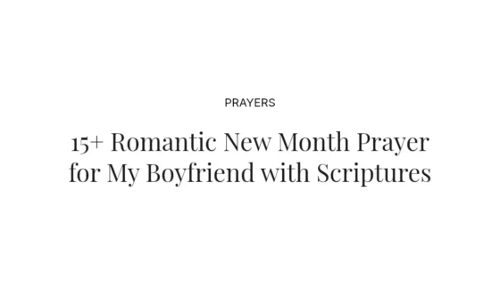 15+ Romantic New Month Prayer for My Boyfriend with Scriptures