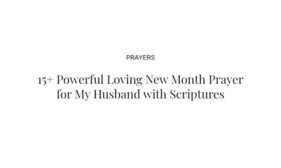 15+ Powerful Loving New Month Prayer for My Husband with Scriptures