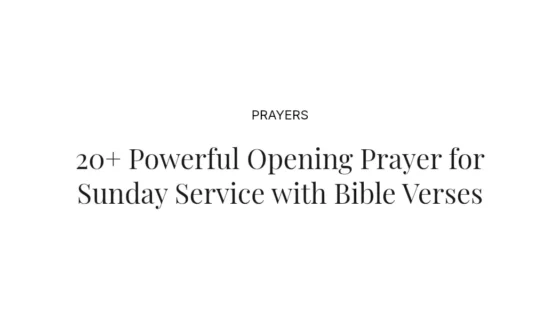 20+ Powerful Opening Prayer for Sunday Service with Bible Verses