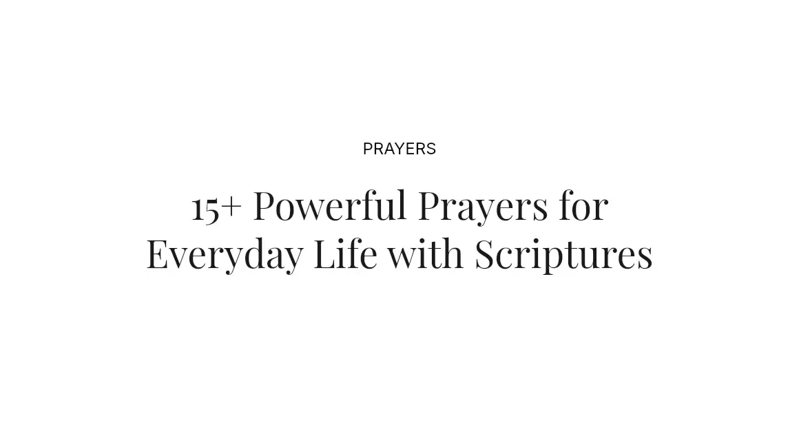 15+ Powerful Prayers for Everyday Life with Scriptures