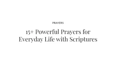 15+ Powerful Prayers for Everyday Life with Scriptures