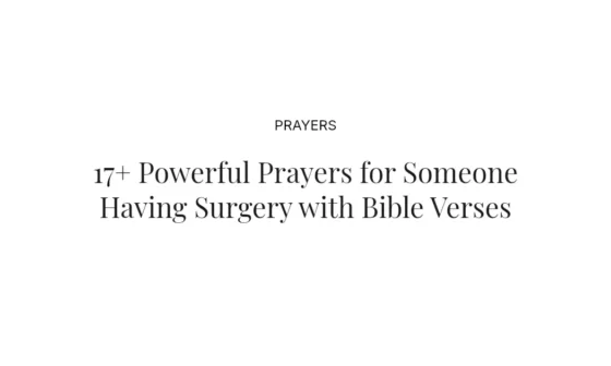 17+ Powerful Prayers for Someone Having Surgery with Bible Verses