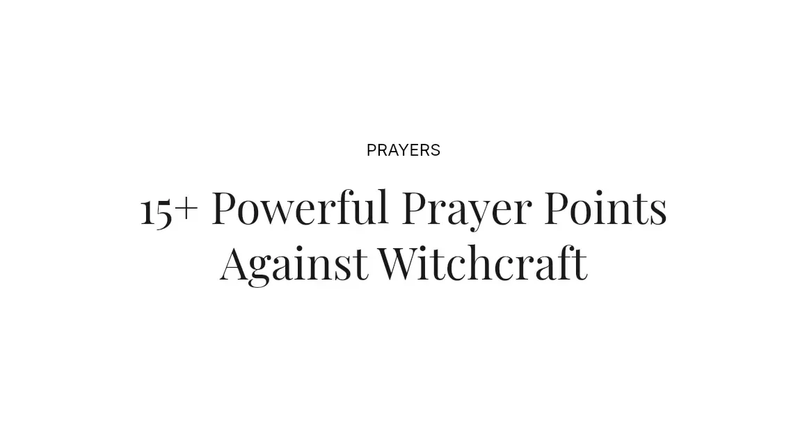 15+ Powerful Prayer Points Against Witchcraft