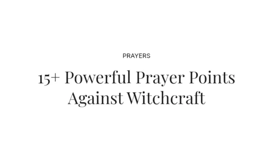 15+ Powerful Prayer Points Against Witchcraft