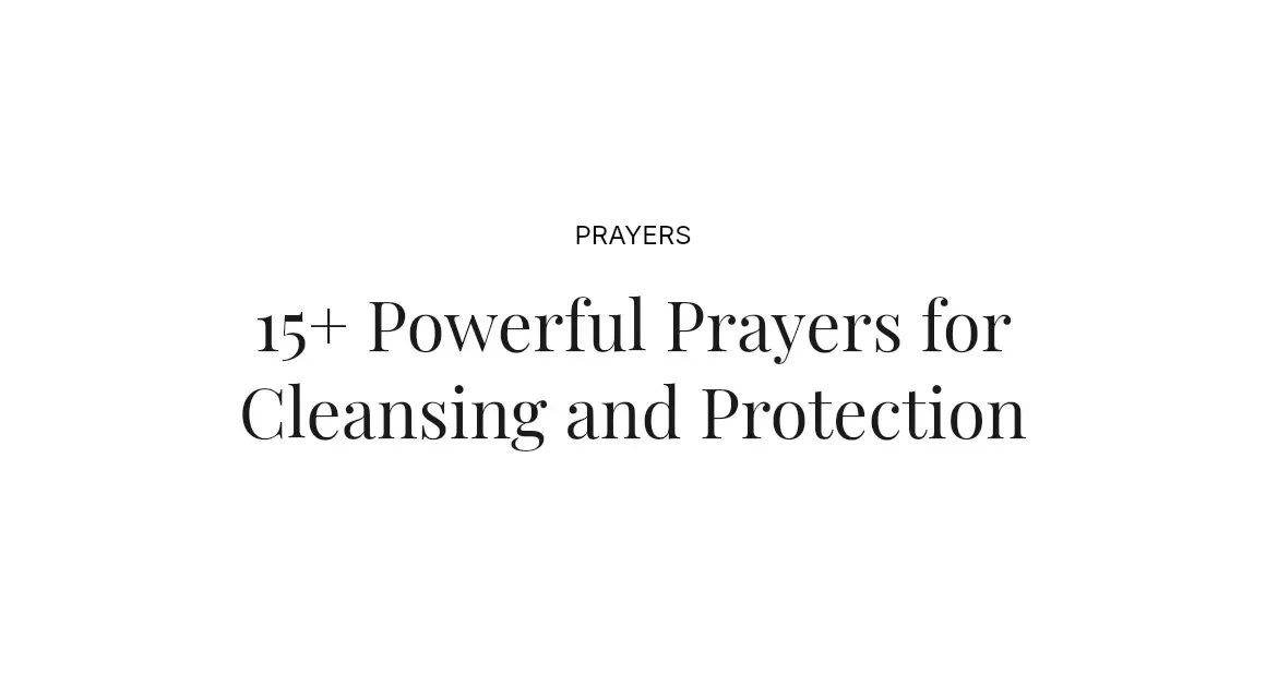 15+ Powerful Prayers for Cleansing and Protection